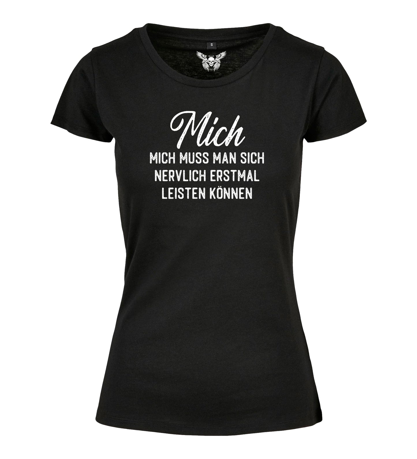 Girlie Shirt: Mich muss man sich nervlich erstmal leisten können