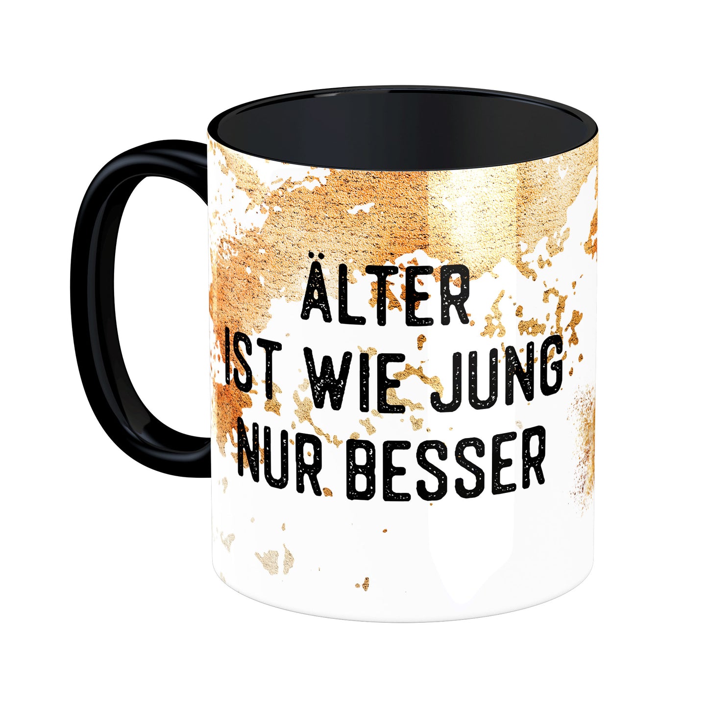 Tasse mit Spruch: Älter ist wie jung nur besser