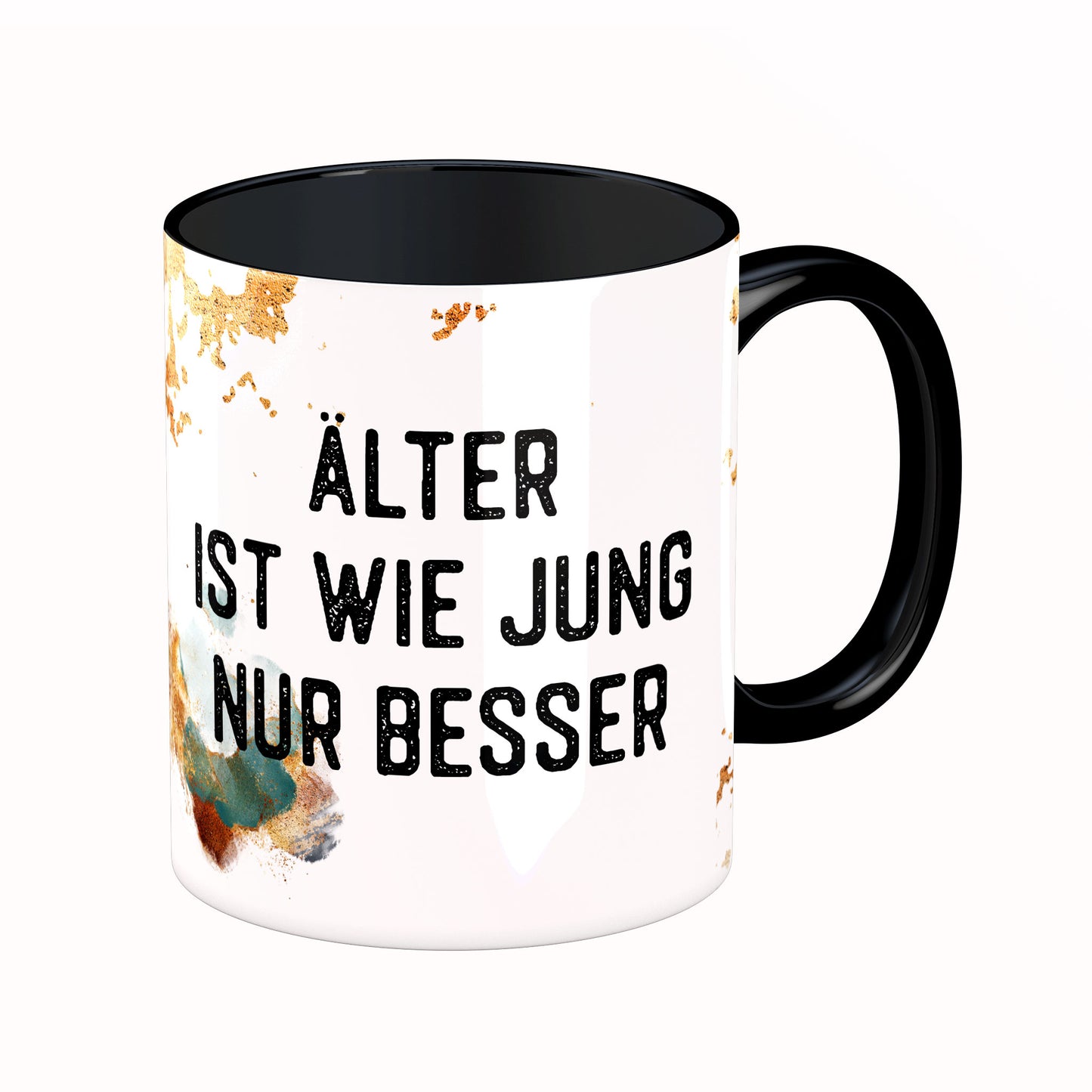 Tasse mit Spruch: Älter ist wie jung nur besser