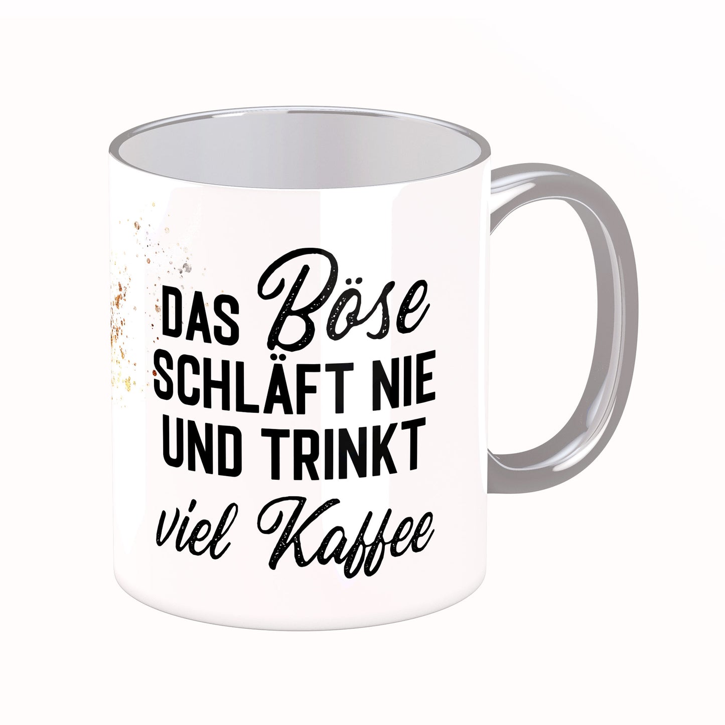 Tasse mit Spruch: Das Böse schläft nie uns trinkt viel Kaffee