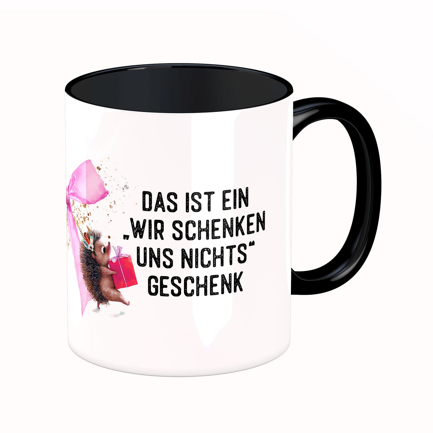 Tasse mit Spruch: Das ist ein wir schenken uns nichts Geschenk