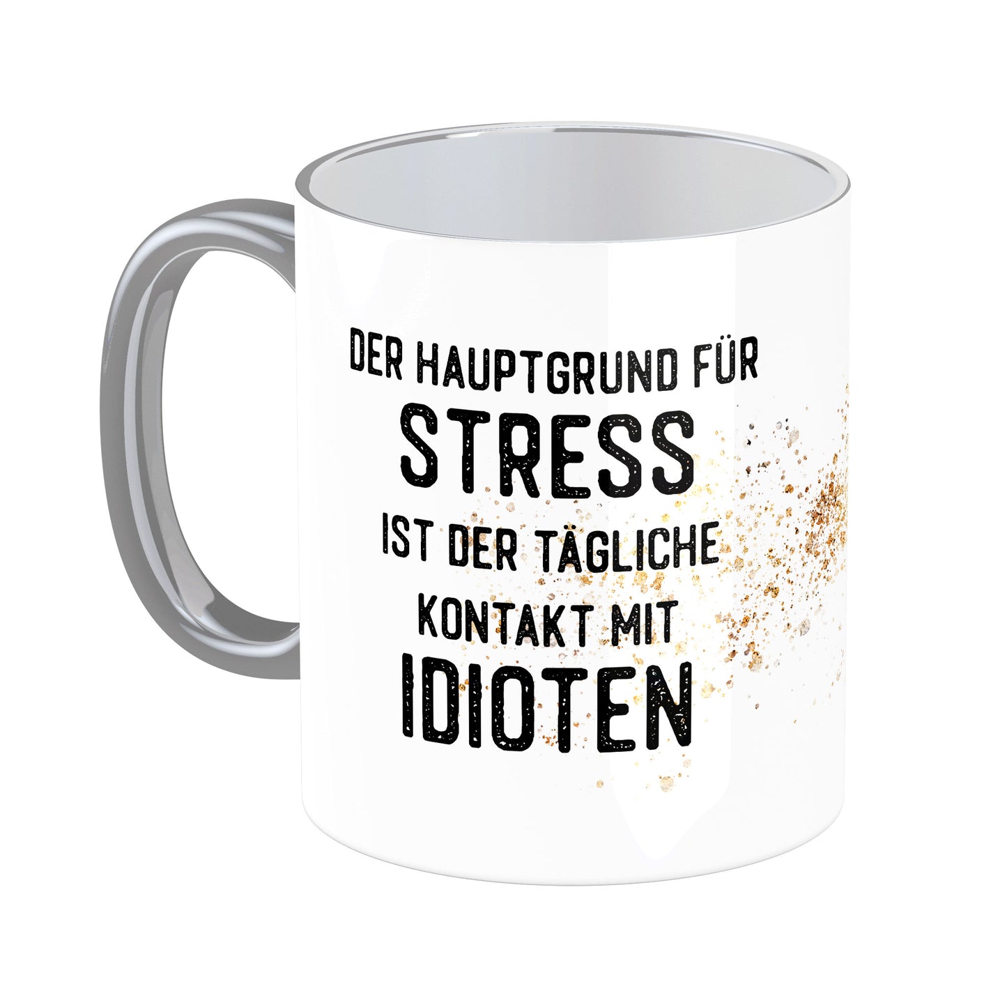 Tasse mit Spruch: Der Hauptgrund ...