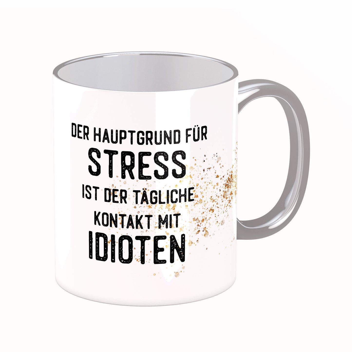 Tasse mit Spruch: Der Hauptgrund ...