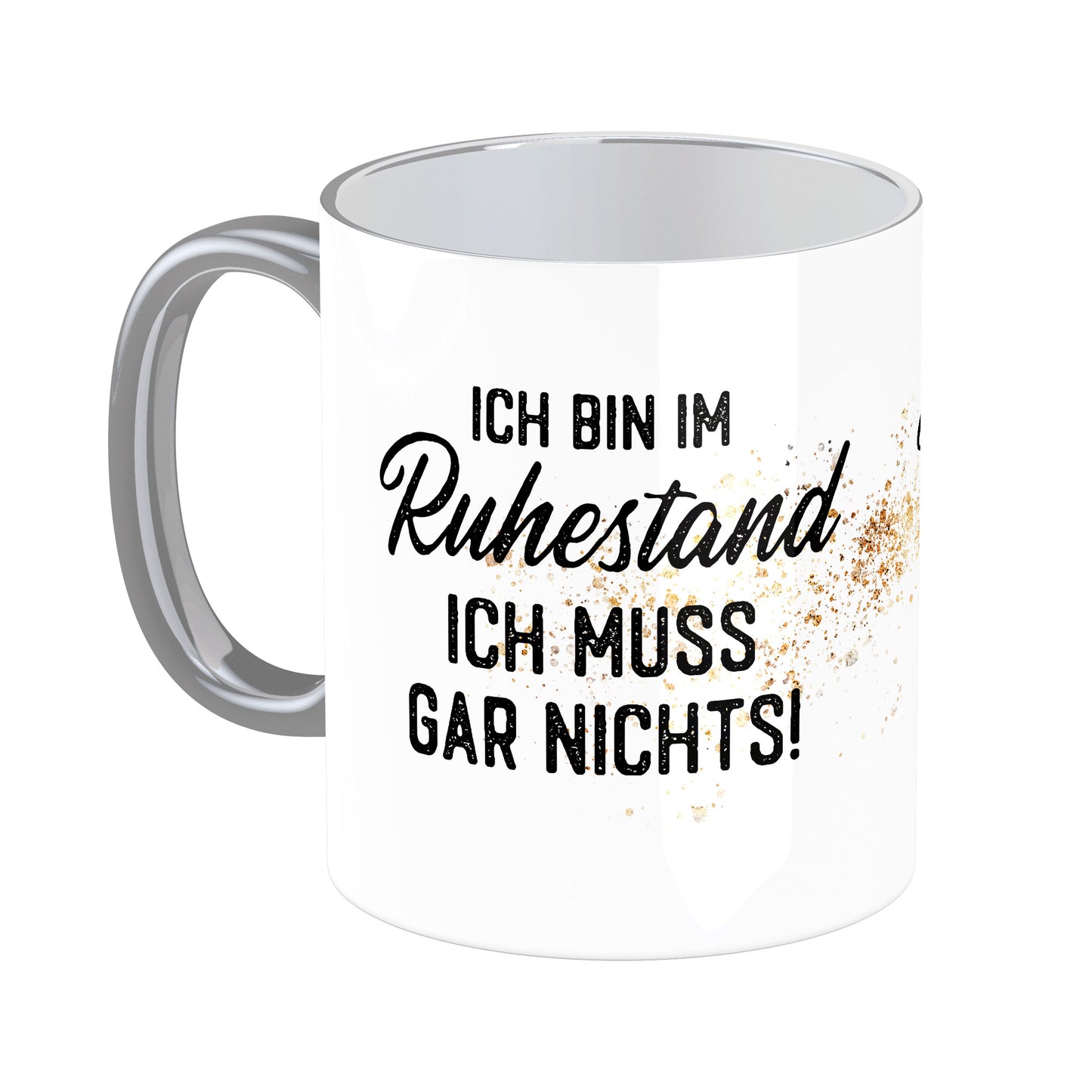 Tasse mit Spruch: Ich bin im Ruhestand, ich muss gar nichts