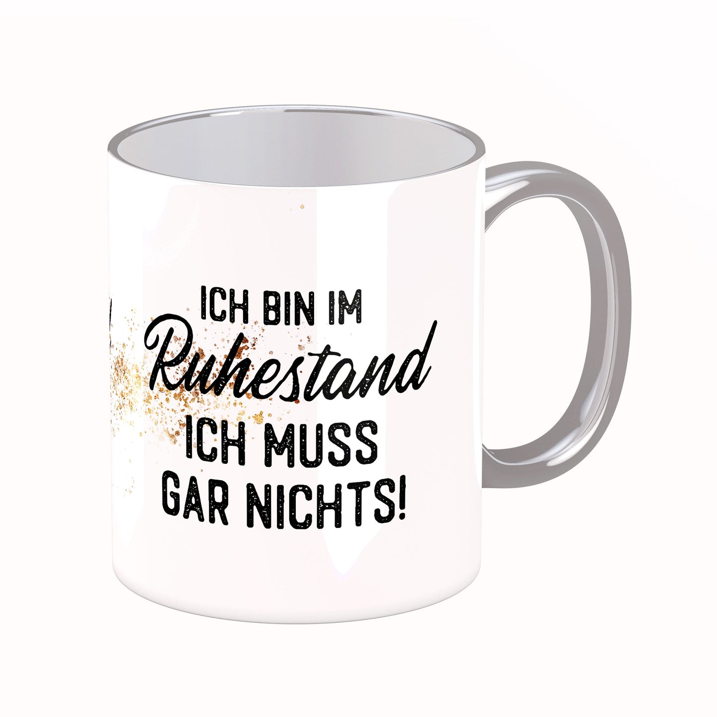 Tasse mit Spruch: Ich bin im Ruhestand, ich muss gar nichts