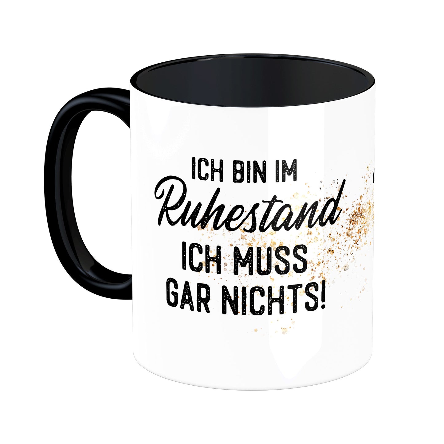 Tasse mit Spruch: Ich bin im Ruhestand, ich muss gar nichts