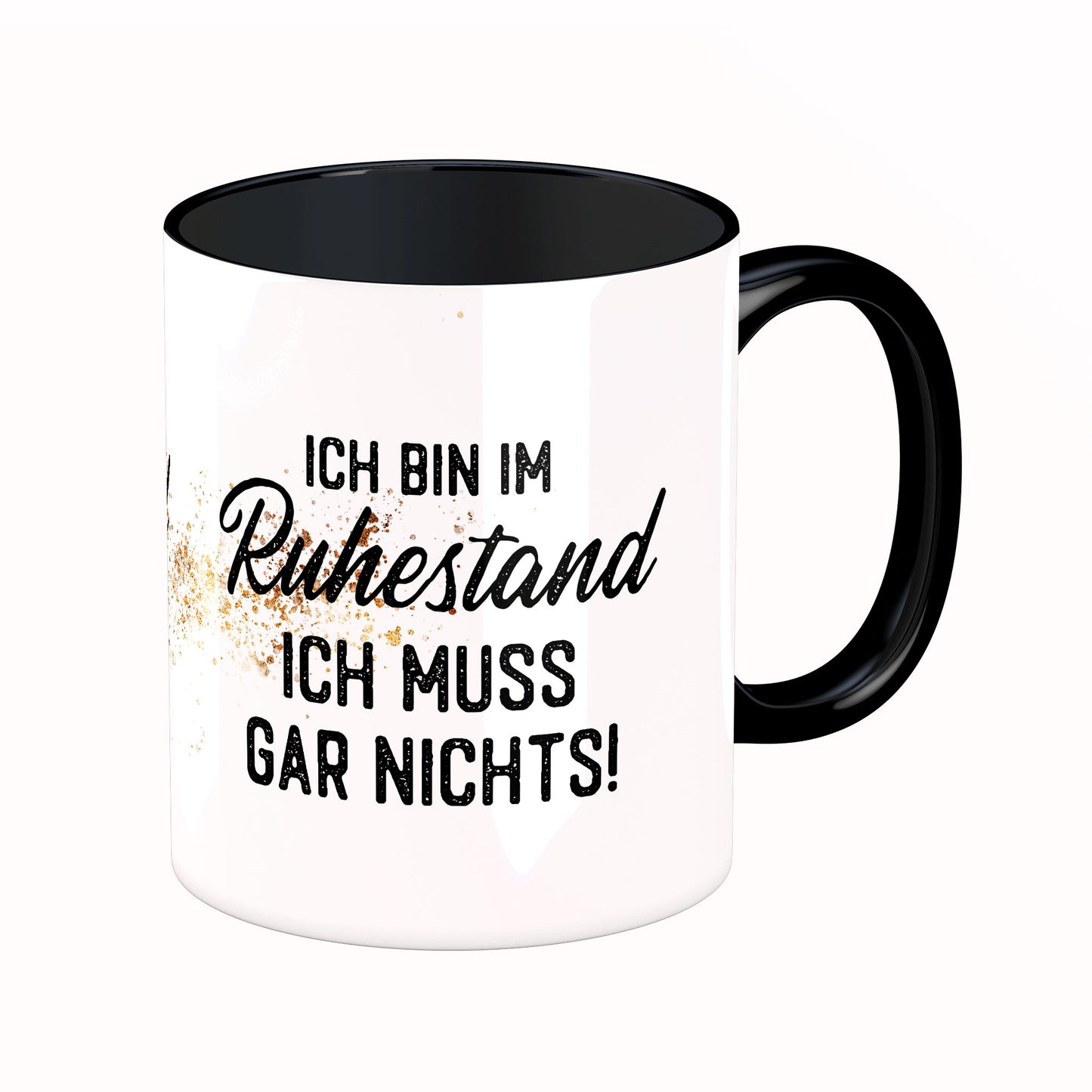 Tasse mit Spruch: Ich bin im Ruhestand, ich muss gar nichts