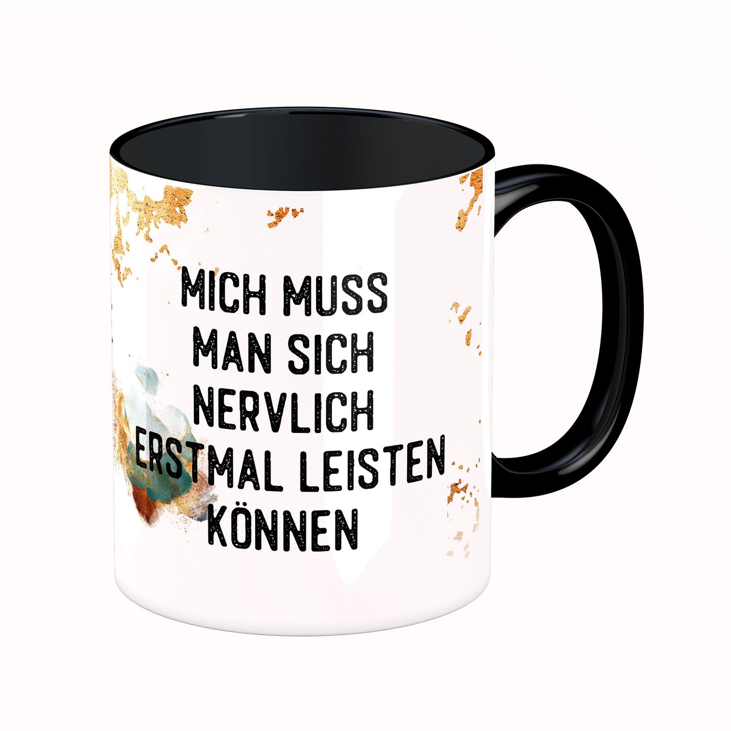 Tasse mit Spruch: Mich muss man sich nervlich erstmal leisten können
