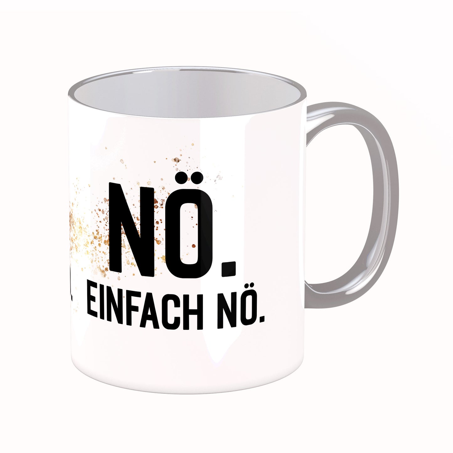 Tasse mit Spruch: Nö. Einfach Nö.