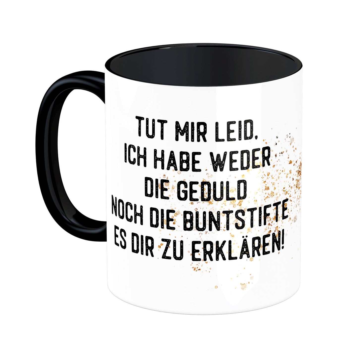 Tasse mit Spruch: Tut mir Leid ...