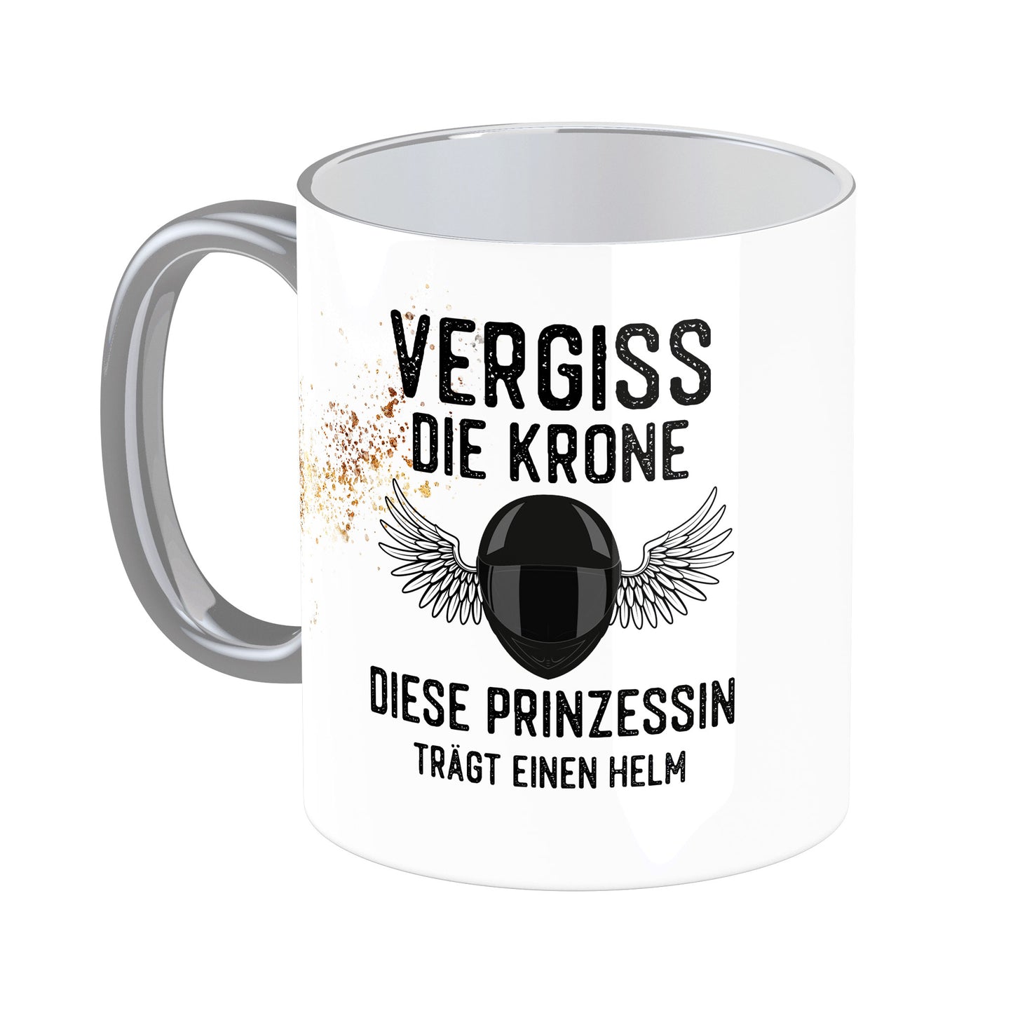 Tasse mit Spruch: Vergiß die Krone ...