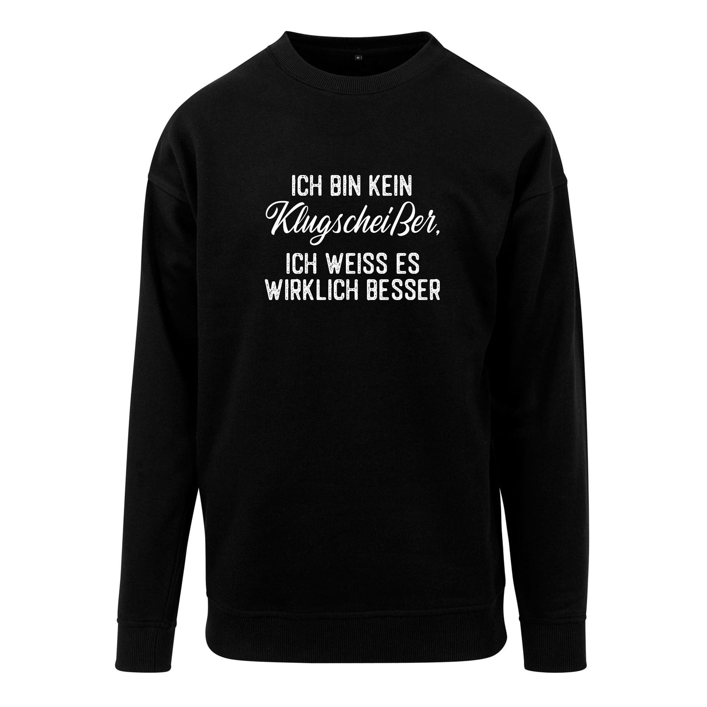 Sweatshirt: Ich bin kein Klugscheißer, ich weiß es wirklich besser