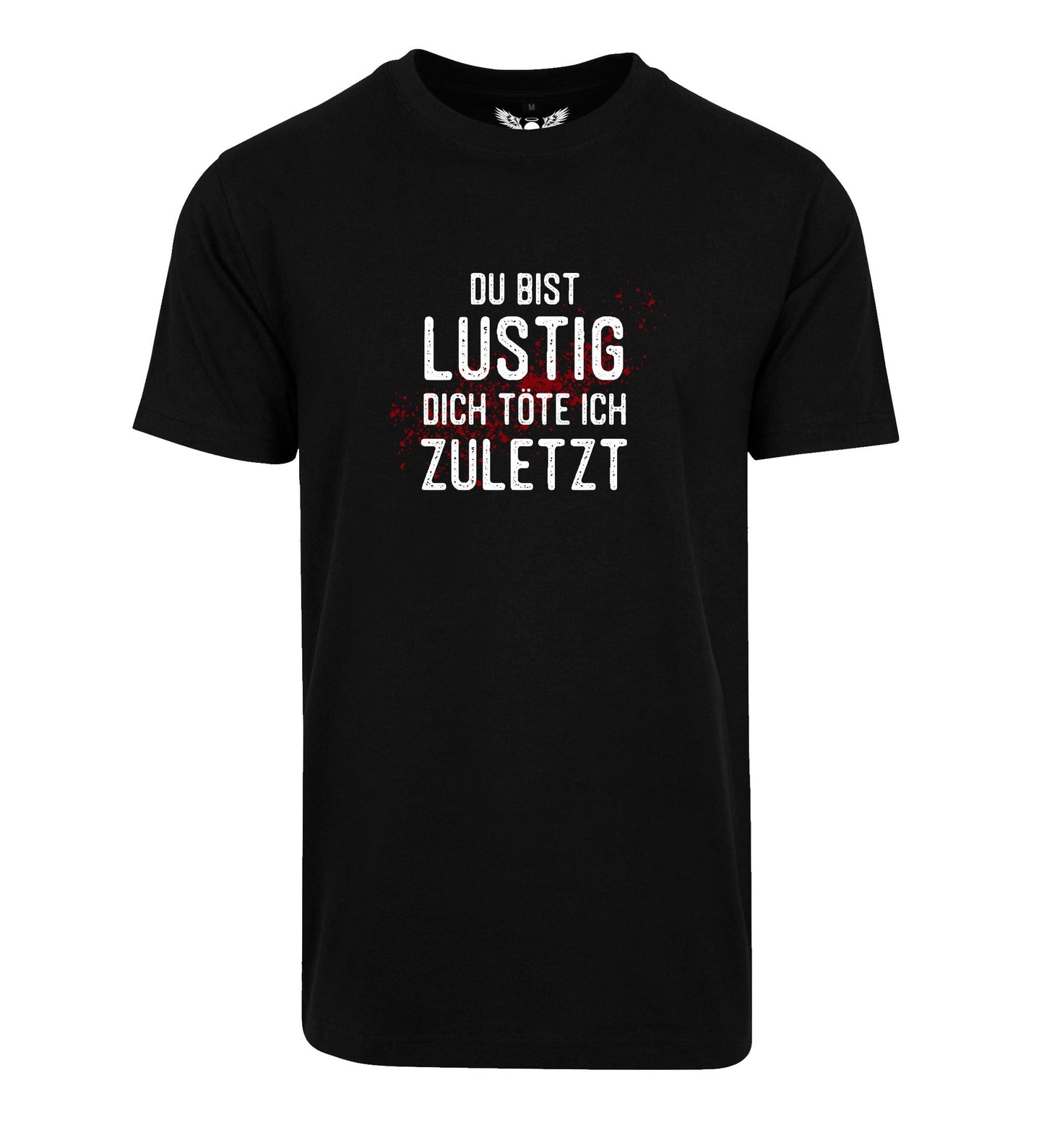 T-Shirt: Du bist lustig, dich töte ich zuletzt