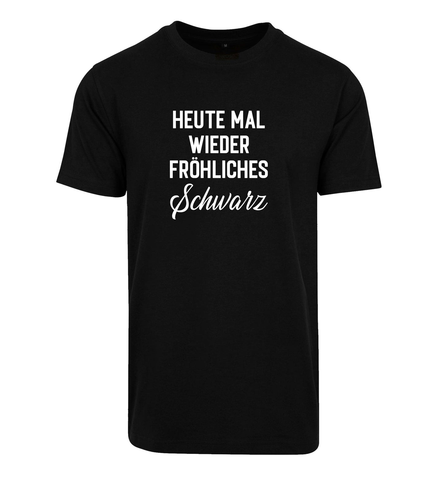 T-Shirt: Heute mal wieder fröhliches schwarz