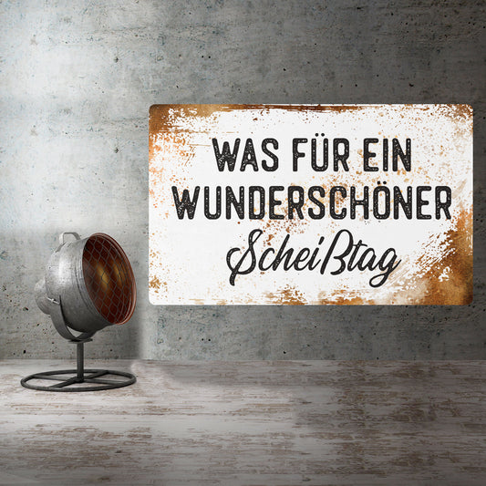 Schild - Was für ein wunderschöner Scheißtag