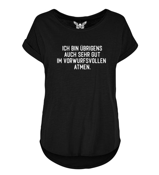 Ladie Shirt: Ich bin übrigens auh sehr gut im vorwurfsvollen Atmen