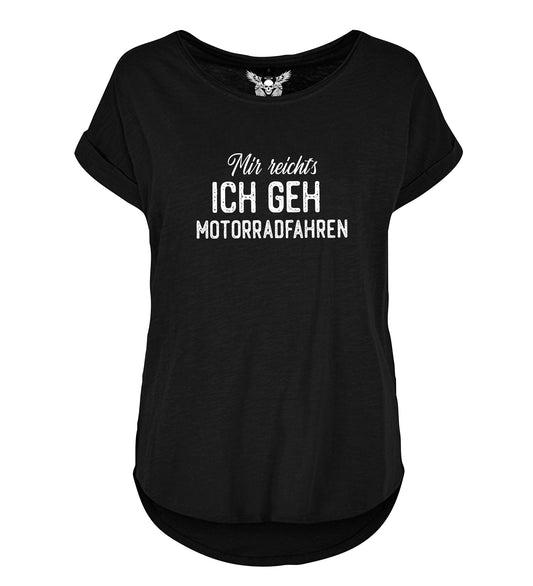 Lady Shirt: Mir reicht´s ich geh Motorradfahren