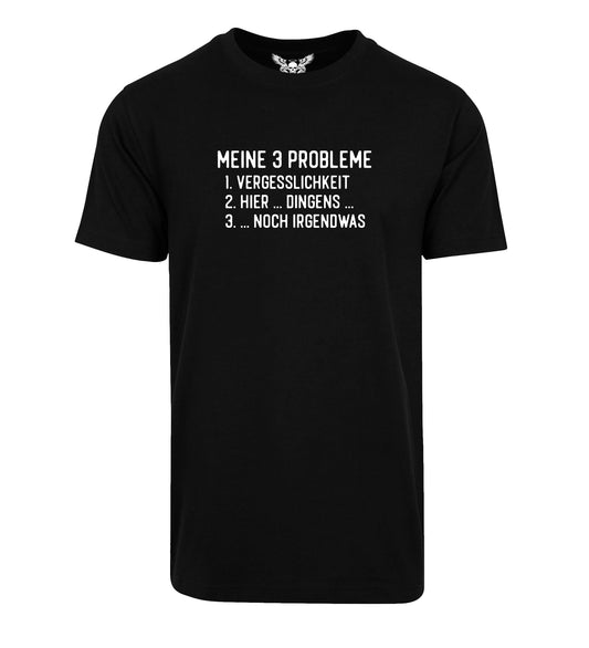 T-Shirt: Meine 3 Probleme ...