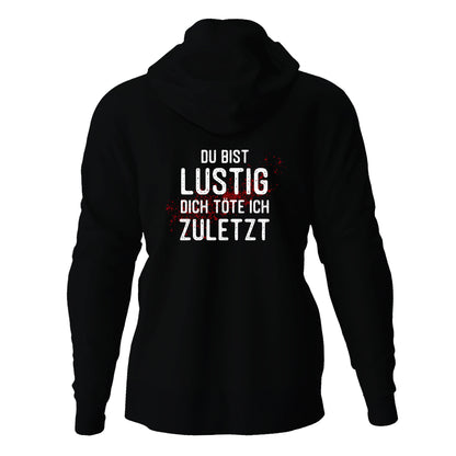 Kapuzenjacke Du bist lustig, Dich töte ich zuletzt