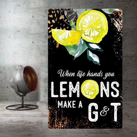 Schild - When life hands you lemons make a Gin & Tonic