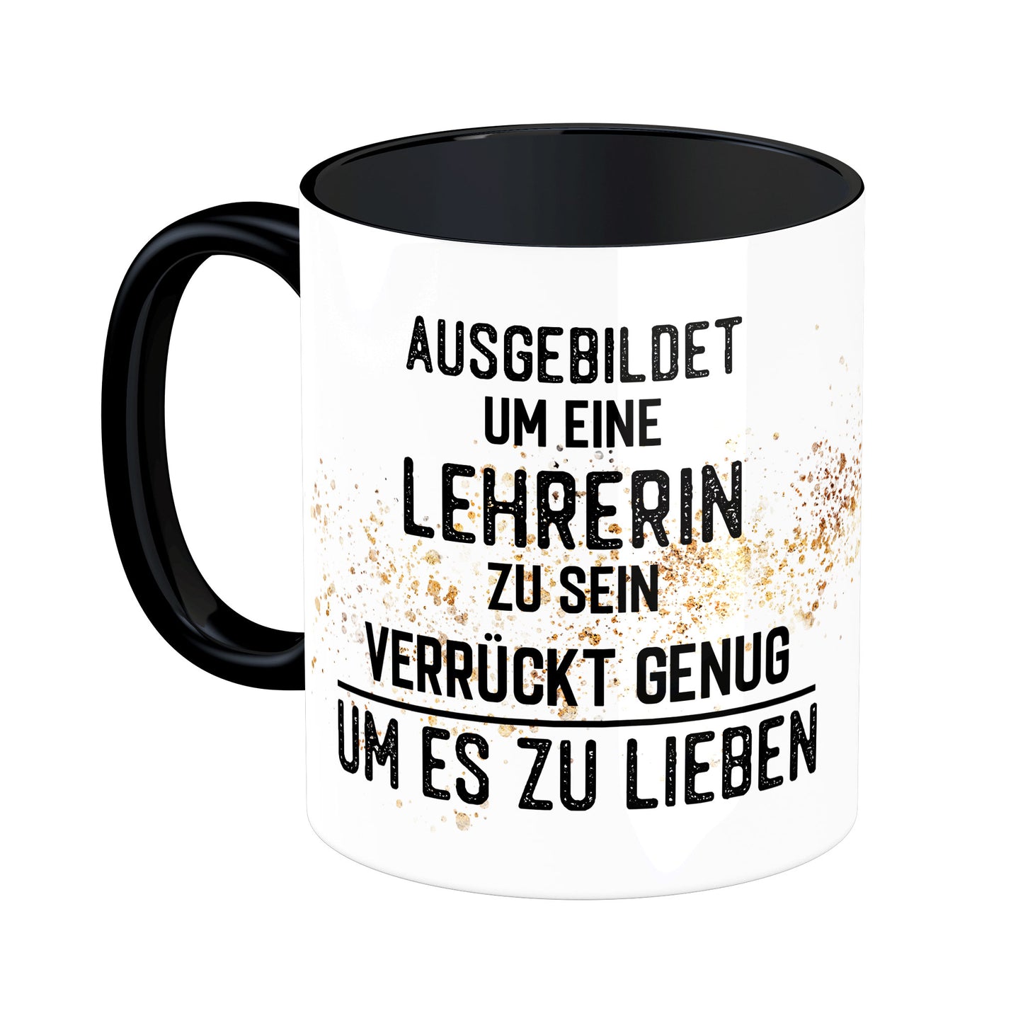 Tasse mit Spruch: Ausgebildet um eine Lehrerin zu sein ...