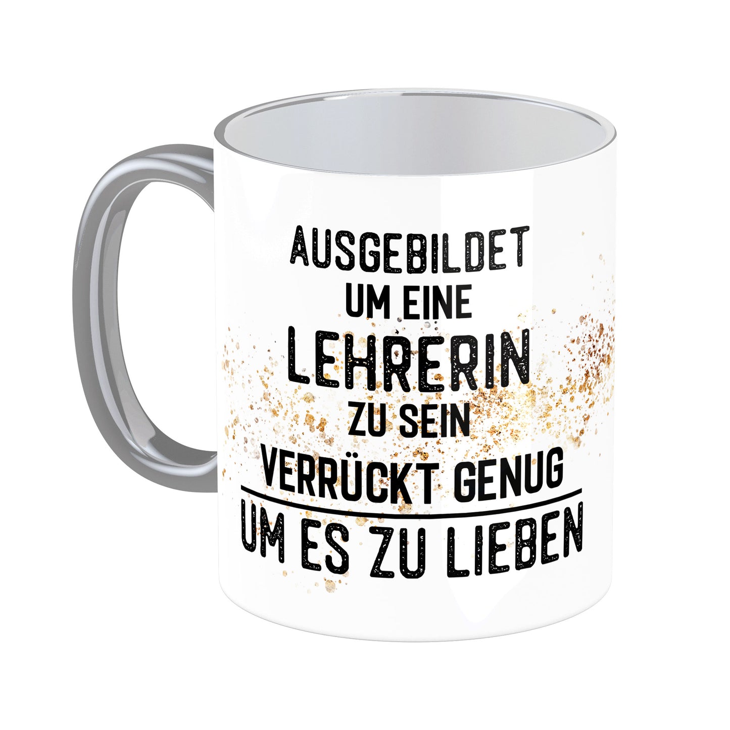 Tasse mit Spruch: Ausgebildet um eine Lehrerin zu sein ...