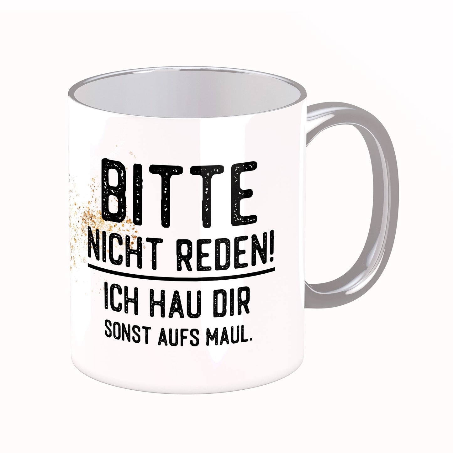 Tasse mit Spruch: Bitte nicht reden!