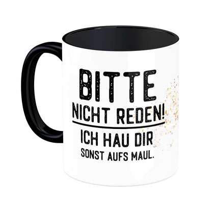 Tasse mit Spruch: Bitte nicht reden!