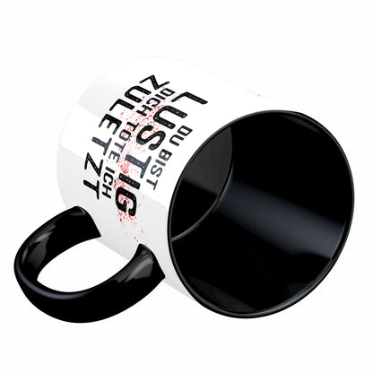 Tasse mit Spruch: Du bist lustig, Dich töte ich zuletzt