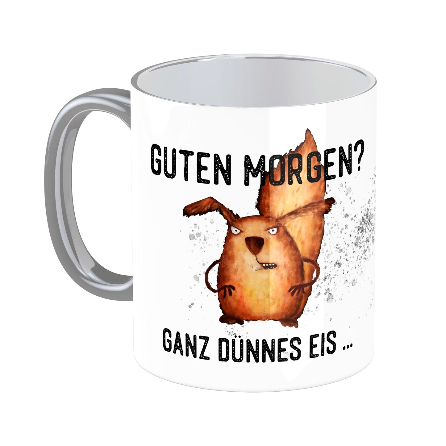 Tasse mit Spruch: Guten Morgen? Ganz dünnes Eis ....
