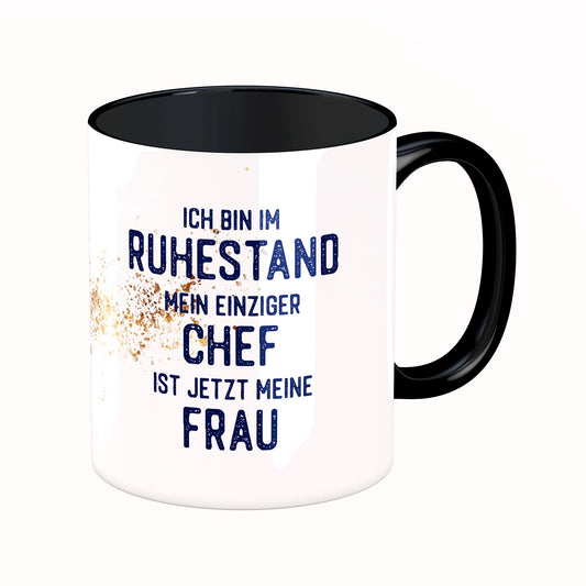 Tasse mit Spruch: Ich bin im Ruhestand, mein einiger Chef ...