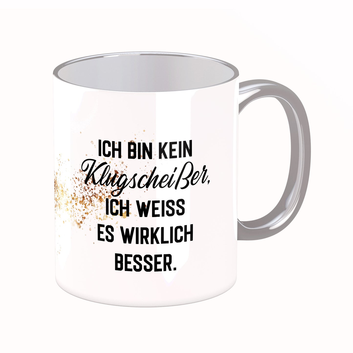 Tasse mit Spruch: Ich bin kein Klugscheißer, ich weiß es wirklich besser