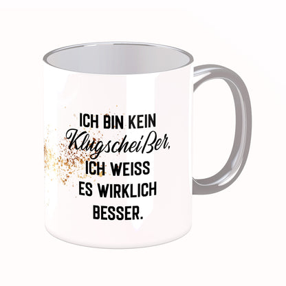 Tasse mit Spruch: Ich bin kein Klugscheißer, ich weiß es wirklich besser