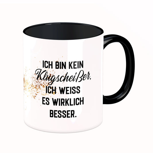 Tasse mit Spruch: Ich bin kein Klugscheißer, ich weiß es wirklich besser