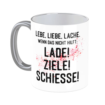 Tasse mit Spruch: Lade! Ziele! Schiesse!