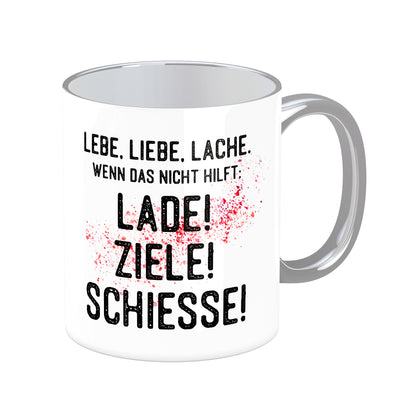 Tasse mit Spruch: Lade! Ziele! Schiesse!
