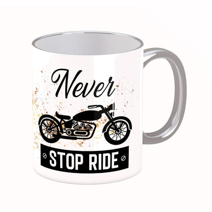 Tasse mit Spruch: Never stop ride