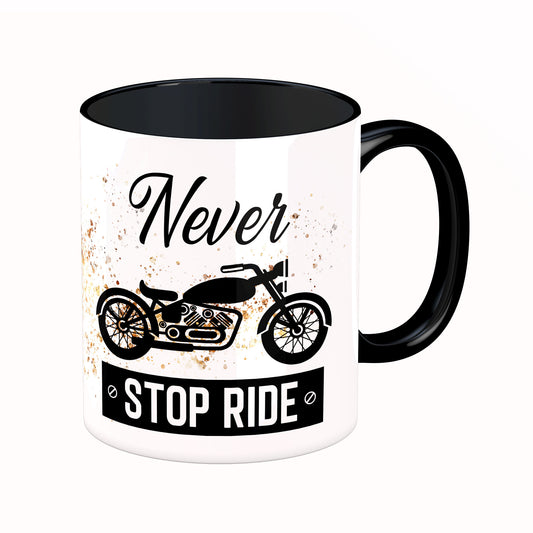 Tasse mit Spruch: Never stop ride