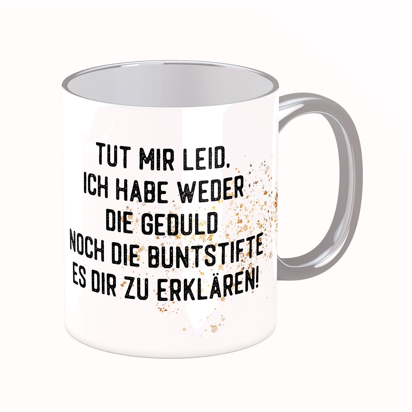 Tasse mit Spruch: Tut mir Leid ...