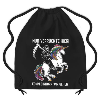 Rucksack & Turnbeutel - Nur verrückte hier, komm Einhorn wir gehen