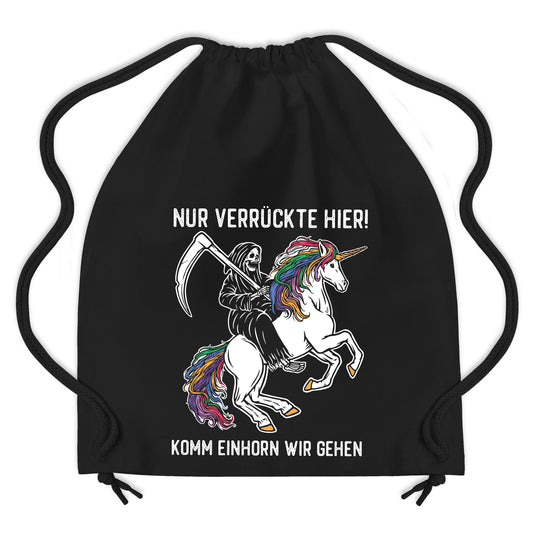 Rucksack & Turnbeutel - Nur verrückte hier, komm Einhorn wir gehen
