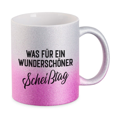 Glitzertasse mit Spruch: Was für ein wunderschöner Scheißtag