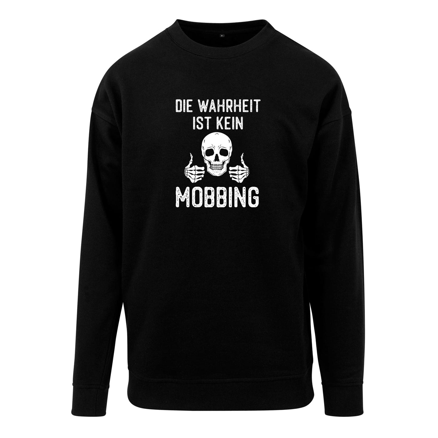 Sweatshirt: Die Wahrheit ist kein Mobbing