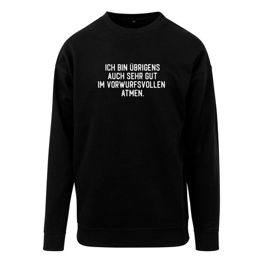 Sweatshirt: Ich bin übrigens auch sehr gut im ...