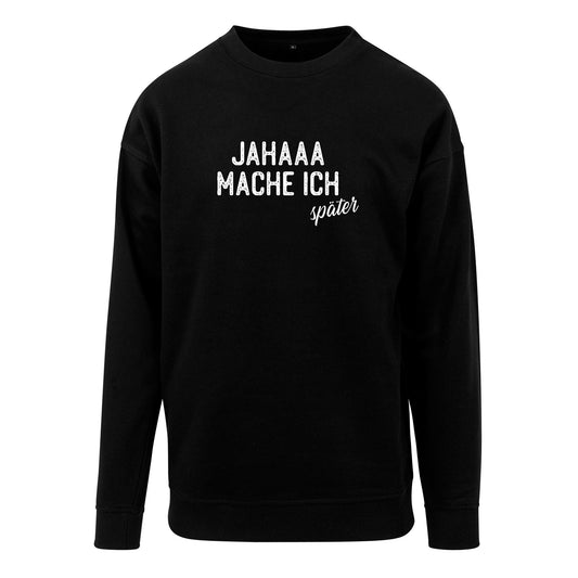 Sweatshirt: Jahaaa mache ich später