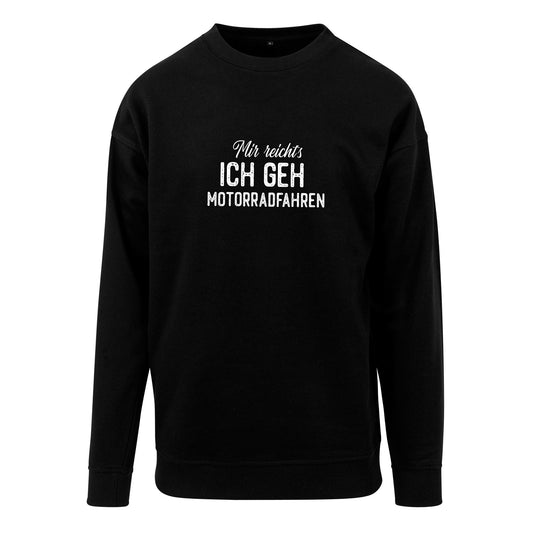 Sweatshirt: Mir reicht´s ich geh Motorradfahren