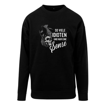 Sweatshirt: So viele Idioten und nur eine Sense