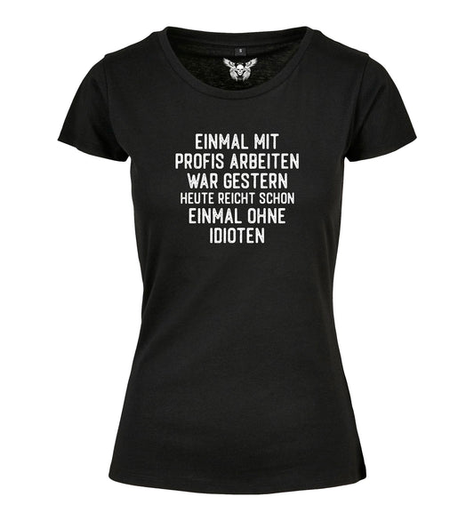 Girlie Shirt: Einmal mit Profis arbeiten war gestern ...