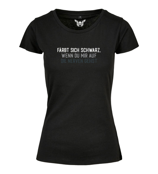 Girlie Shirt: Färbt sich schwarz wenn du mir auf die Nerven gehst