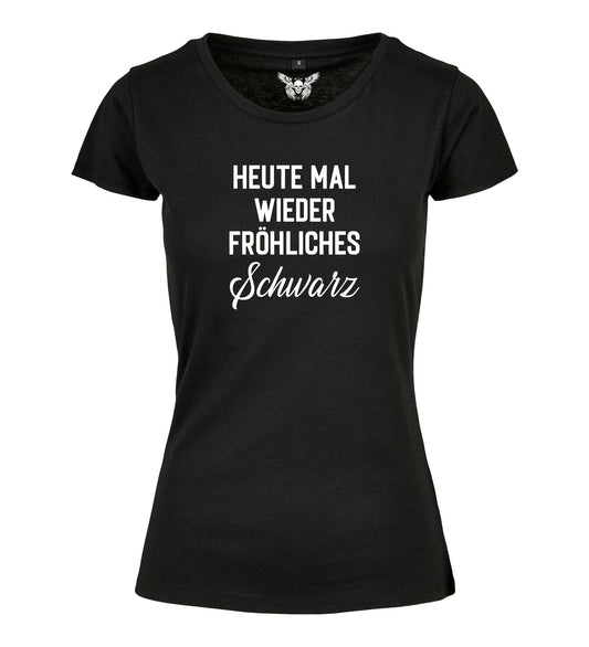 Girlie Shirt: Heute mal wieder fröhliches schwarz